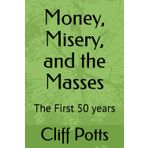 Money, Misery, and the Masses: The First 50 years