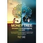 Money Tree Growing Financial Wisdom for Kids: Interactive Activities to Build Essential Financial Literacy, Smart Habits & Understand Wants vs. Needs ... (Money Tree Financial Wisdom, Band 1)