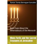 Mons Fortis and the Sacred Treasures of Jerusalem: New Clues About the Whereabouts of the Menorah