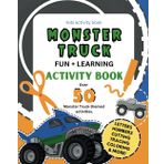 Monster Truck Fun and Learning Activity Book: Kids Coloring, I Spy, Learning, Numbers, ABCs, Cutting Practice, and More Monster Truck Themed Activities for Kids 3-7