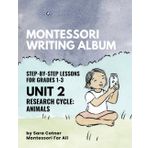 Montessori Writing Album: Unit 2—Research Cycle (Animals)