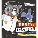 Monty and Sylvester A Tale of Everyday Astronauts - Carly Gledhill