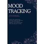 Mood Tracker: Journal Notebook Track Your Emotions, Discover What Brings You Joy, and Cultivate a Happier, more Balanced Life One Day at a Time