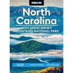 Moon North Carolina: With Great Smoky Mountains National Park: Blue Ridge Parkway, Coastal Getaways, Craft Beer & BBQ