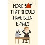 More Sh*t That Should Have Been E-mails: A Funny Office Notebook for Coworkers, Bosses, and Secret Santa – Perfect for Gag Gifts, Stocking Stuffers, and Christmas Gift Ideas for Women and Men"