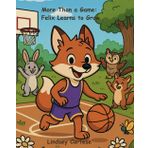 More Than a Game: Felix Learns to Grow (Whisker Woods Adventures)