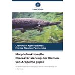 Morphofunktionelle Charakterisierung der Kiemen von Arapaima gigas