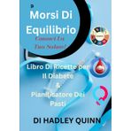 Morsi Di Equilibrio: Un Libro Di Ricette per Il Diabete E Un Pianificatore Di Pasti