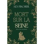 Mort sur la Seine: Enquête, mystère et romance au XIXe siècle (Détectives en jupons)