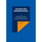 Mosaik der Erinnerungen: Dunkle und helle Jahre: Märchen, Sagen und Spukgeschichten als private und berufliche Wegbegleiter