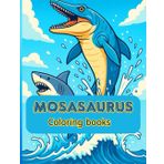 Mosasaurus Coloring Book for Kids Fun Sea Dinosaur Adventure | Ages 6–11 | 8.5 x 11 in | Prehistoric Marine Reptiles | Easy & Bold Outlines for ... book dinosaur ocean٫easy coloring book