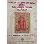 Moskova Şark Sanatları Devlet Müzesi Türk Azeri ve Türkmen Seccadeleri (1997 Basım)