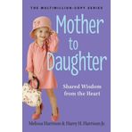 [(Mother to Daughter : Shared Wisdom from the Heart)] [By (author) Melissa Harrison ] published on (September, 2013)