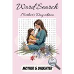 Mother’s Day Word Search Puzzle Book: Puzzles to Celebrate Moms: A Fun & Relaxing Puzzle Book for Moms with Heartwarming Words of Love, Family, and ... 50+Puzzles.. Gift for Mother`s Day, Holiday.