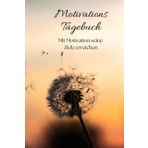 Motivationstagebuch Begleiter auf dem Weg zum Erfolg und zu höherem Bewusstsein Variante 1: „Tägliche Motivation und Reflexion sind der Weg zu ... Erfolg und persönlichem Wachstum!“