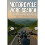 MOTORCYCLE WORD SEARCH NORTH CAROLINA EDITION: Explore North Carolina’s Best Motorcycle Routes and Landmarks (Motorcycle Word Search: State by State Series)