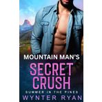 Mountain Man's Secret Crush: Summer in the Pines