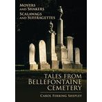 Movers and Shakers, Scalawags and Suffragettes: Tales from Bellefontaine Cemetery by Carol Ferring Shepley (2015-08-15)