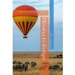 Moving to Kenya: A guide for prospective expatriates (Guides for Prospective Expatriates)