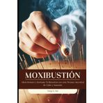 Moxibustión: Alivia Dolores y Restaura Tu Bienestar con esta Técnica Ancestral de Calor y Sanación
