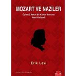 MOZART VE NAZILER ÜÇÜNCÜ REICH BIR KÜLTÜR İKONUNU NASIL KULLANDI - ERIK LEVI
