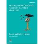 MOZART'I KIM ÖLDÜRDÜ? HAYDN'IN KAFASINI KIM KESTI? - ERNST WILHELM HEINE