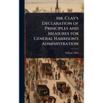 Mr. Clay's Declaration of Principles and Measures for General Harrison's Administration