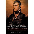Mr. Jefferson's Hammer: William Henry Harrison and the Origins of American Indian Policy by Robert M. Owens (2011-01-05)