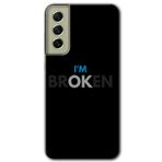 MRCİLETİSİMmrc-37843 Im Broken Kılıf Baskılı Kapak Tam Ekran Koruyucu Samsung Galaxy S21 FE ile uyumlu