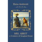 Mrs. Abbot e il mistero di Seaglass House: Cozy Mystery