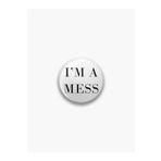Ms Major Selection I'M A Mess Yazılı Sarkastik Stil Rozet Caminhorozet