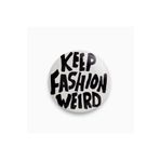 Ms Major Selection Keep Fashion Weird Yazılı Siyah Beyaz Rozet
