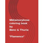 Métamorphose Flamenco Coloring Book by Benc & Thuria