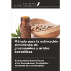 Método para la estimación simultánea de glucosamina y ácidos boswélicos