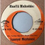 Mualla Mukadder - Ispanyol Meyhanesi / Bir Ateşim Yanarım (45 Lik Yerli Plak , Dönem Baskı)