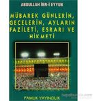 Mübarek Günlerin, Gecelerin, Ayların Fazileti, Esrarı ve Hikmeti (Üçaylar-003) - Abdullah İbni Eyyub