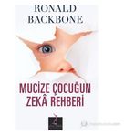 MUCIZE ÇOCUĞUN ZEKA REHBERI - RONALD BACKBONE
