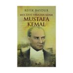 MUCIZEYI YARATAN ADAM MUSTAFA KEMAL - REFIK BAYDUR