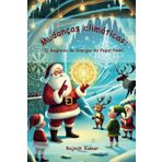 Mudanças climáticas: O Segredo de Energia do Papai Noel.