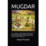 MUGDAR: Le Clave Indiane e le Origini della Fitness Moderna Con la prima traduzione in italiano di INDIAN CLUBS, DUMB-BELLS AND SWORD EXERCISES Manuale di Fitness del “Professor Harrison” (1850 circa)