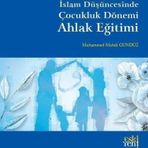 Muhammed Muhdi Gündüz - İslam Düşüncesinde Çocukluk Dönemi Ahlak Eğitimi