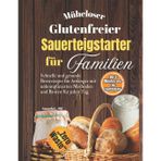 Müheloser glutenfreier Sauerteigstarter für Familien: Schnelle und gesunde Brotrezepte für Anfänger mit unkomplizierten Methoden und Broten für jeden Tag