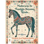 Muhteşem At Mandala Boyama Kitabı: Zarafetle İçsel Bağlantı Kurun (Turkish Edition) (Ella Maropesa – Yaratıcı Boyama Serisi)