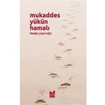 Mukaddes Yükün Hamalı - Musa Yaşaroğlu