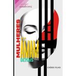 MULHERES QUE AMAM DEMAIS: AMOR E AUTO ESTIMA (SÉRIE MULHERES, Band 1)