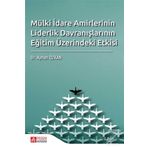 Mülki İdare Amirlerinin Liderlik Davranışlarının Eğitim Üzerindeki Etkisi - Kolektif