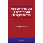 Mülkiyet Hakkı Çerçevesinde Çıraqov Davası - Astana Yayınları