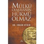 Mülkü Olmayanın Hükmü Olmaz - Erkan Aydın