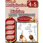 Multiplication and Division Math Workbook 4th and 5th Grade: Multi-Digit Multiplication and Long Division, Word Problems, Powers of 10: 1