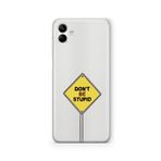 Multitronic Samsung Galaxy A04 ile Uyumlu Dont Be Stupid Tasarım Baskılı Şeffaf Kılıf